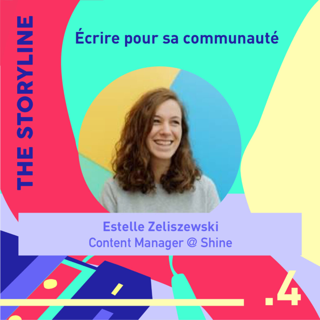 #4 - Écrire pour sa communauté, avec Estelle Zeliszewski, Content Manager @ Shine 14 stratégie de contenu marque