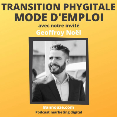 #37 : Comprendre la transition phygitale : enjeu primordial pour les retailers 6 transition phygitale