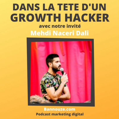 #39 : Dans la tête d'un Growth Hacker 4 growth hacking