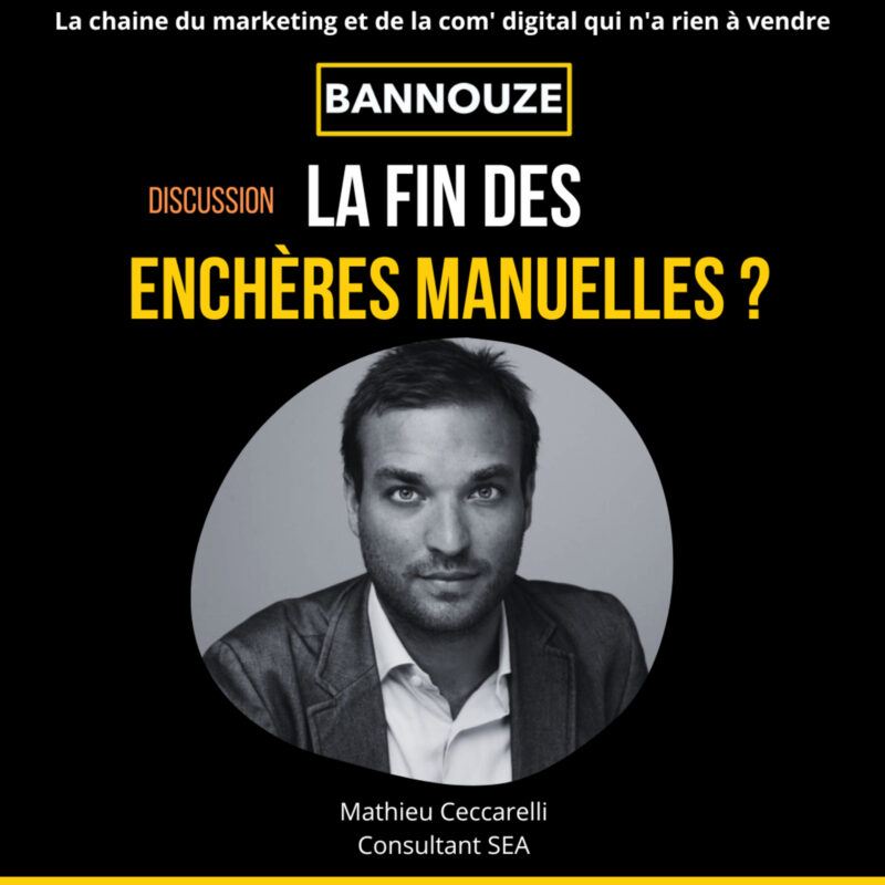 #83 : Discussion : La Fin des enchères manuelles ? Avec Mathieu Ceccarelli Consultant SEA 2 enchères manuelles google ads