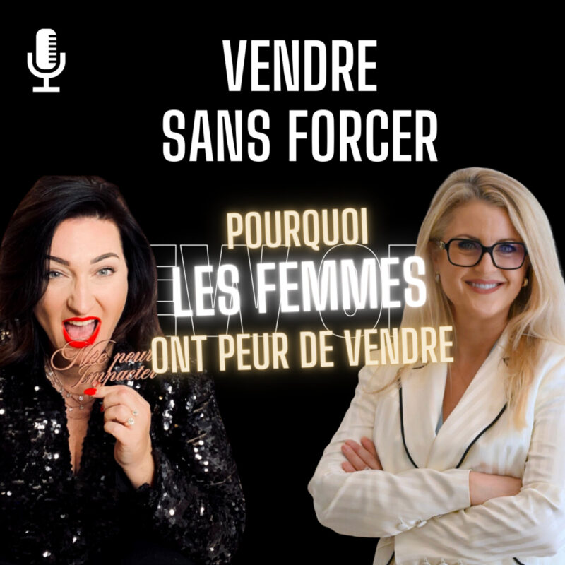 111. Vendre sans forcer : Pourquoi les femmes ont peur de vendre (et comment transformer ça) avec Katia Delamotte 6 peur de vendre