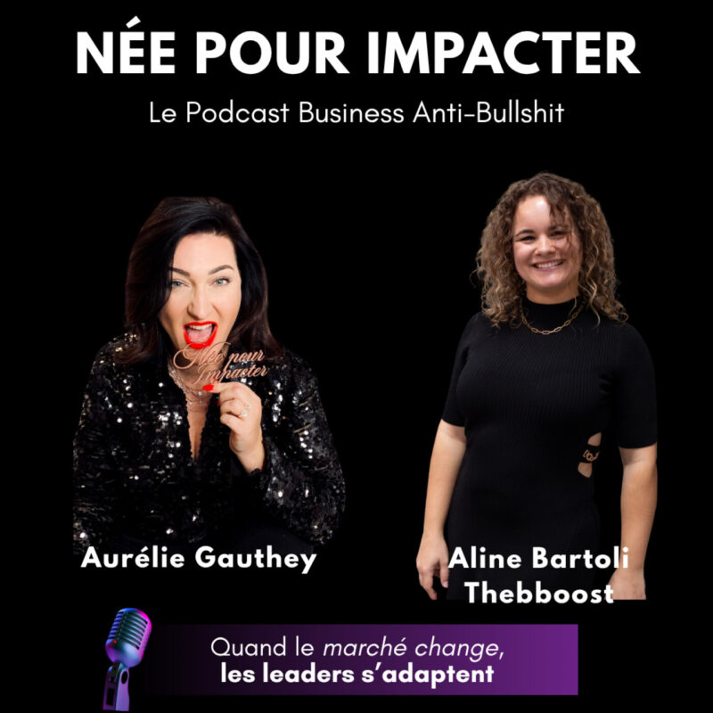 98. Quand le marché change, les leaders s’adaptent avec Aline Bartoli “The Bboost” 12 crise entrepreneuriale