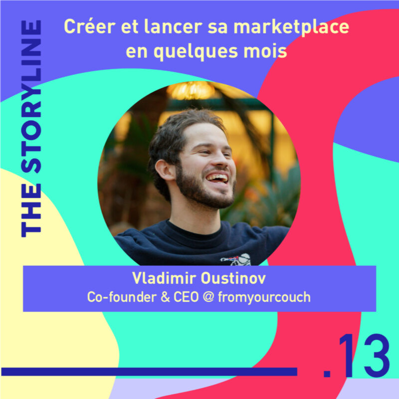 #13 - Imaginer et lancer une marketplace en quelques mois, avec Vladimir Oustinov, co-fondateur de fromyourcouch 2 lancer une marketplace