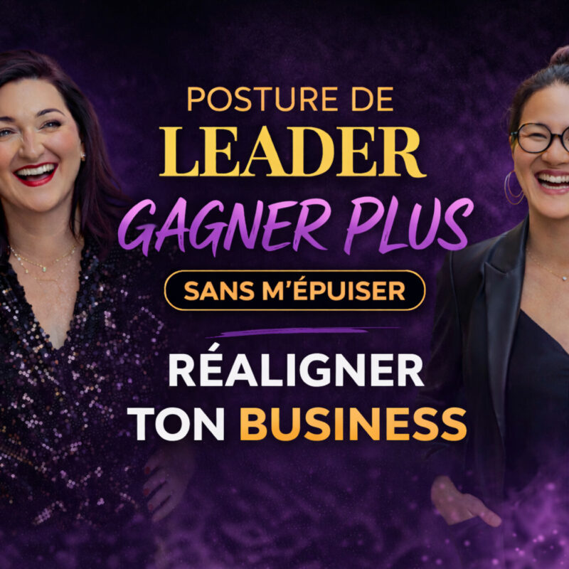 #139. Gagnez plus en réalignant ton business, ta posture de leader, CEO : témoignage 2 réalignement business