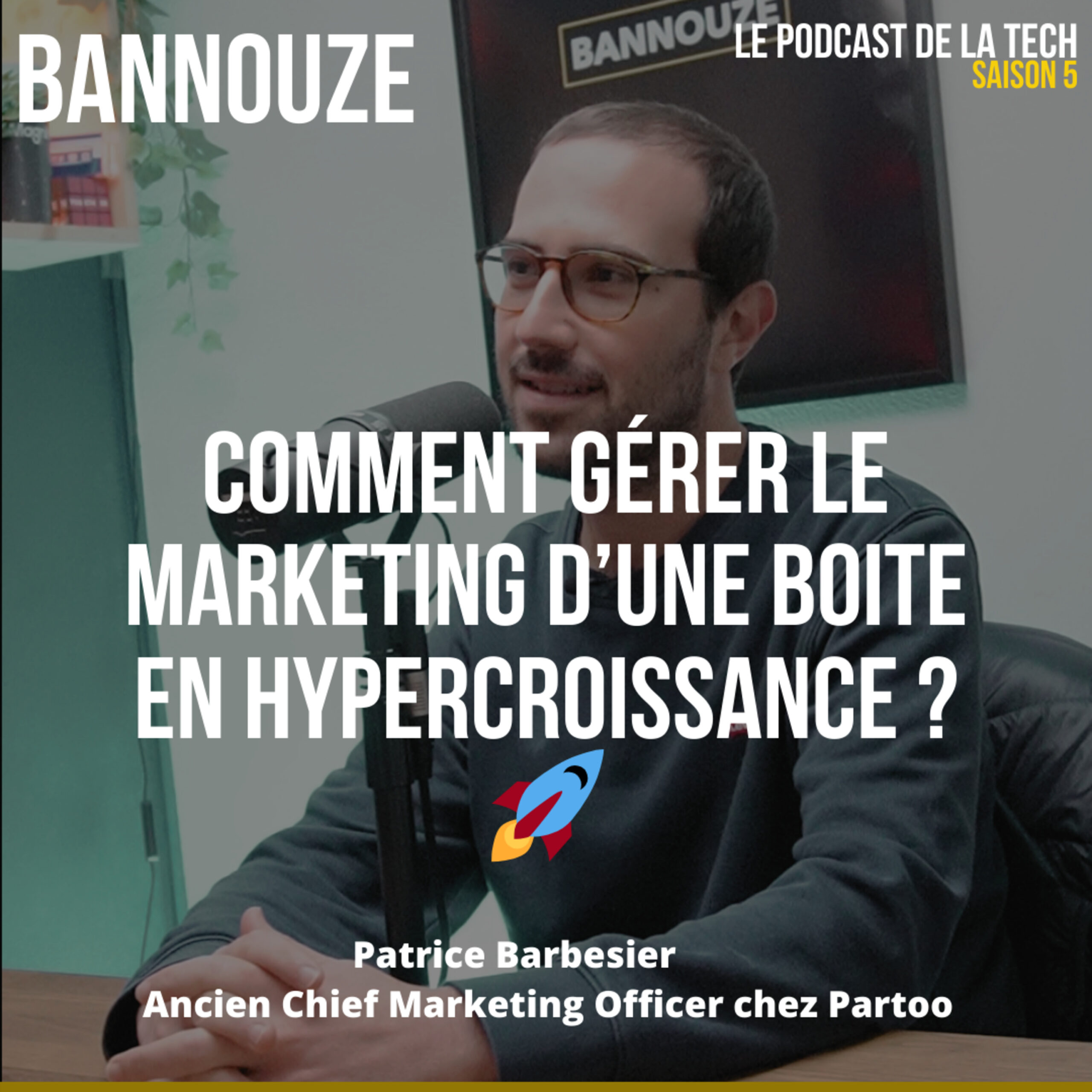Logo de l'épisode #103 > Marketing Digital > Comment gérer le marketing d'une boite en hypercroissance ? du podcast Bannouze : Le podcast du marketing digital !