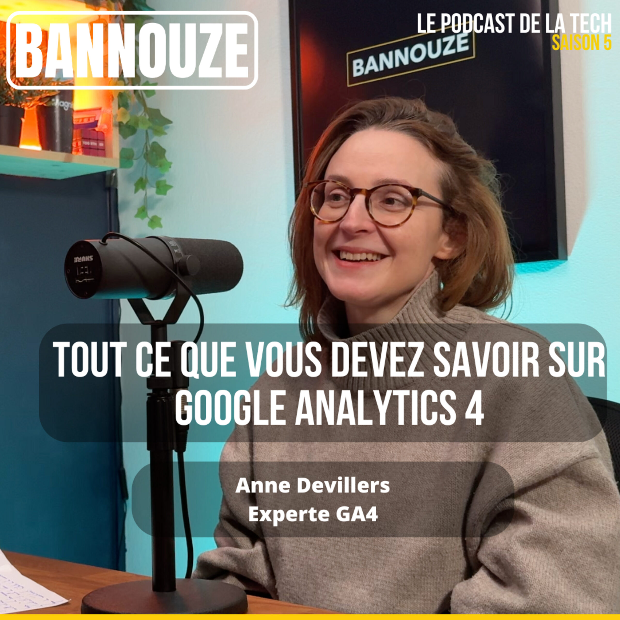Logo de l'épisode #110 > Analytics >Tout ce que vous devez savoir sur Google Analytics 4 avec Anne Devillers du podcast Bannouze : Le podcast du marketing digital !