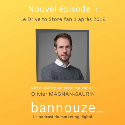 Logo de l'épisode #22 : Le Drive to Store l'an 1 après 2018 du podcast Bannouze : Le podcast du marketing digital !