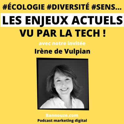 Logo de l'épisode #45 : Société > #écologie #diversité #sens les enjeux actuels vu de la tech du podcast Bannouze : Le podcast du marketing digital !