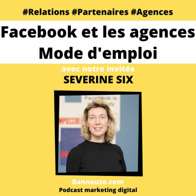 #53 : FaceBook > Comment Facebook gère ses relations avec les agences digitales? 2 Logo de l'épisode #53 : FaceBook > Comment Facebook gère ses relations avec les agences digitales? du podcast Bannouze : Le podcast du marketing digital !
