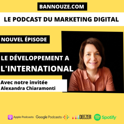 Logo de l'épisode #61 : Entreprise > Le développement à l'international du podcast Bannouze : Le podcast du marketing digital !