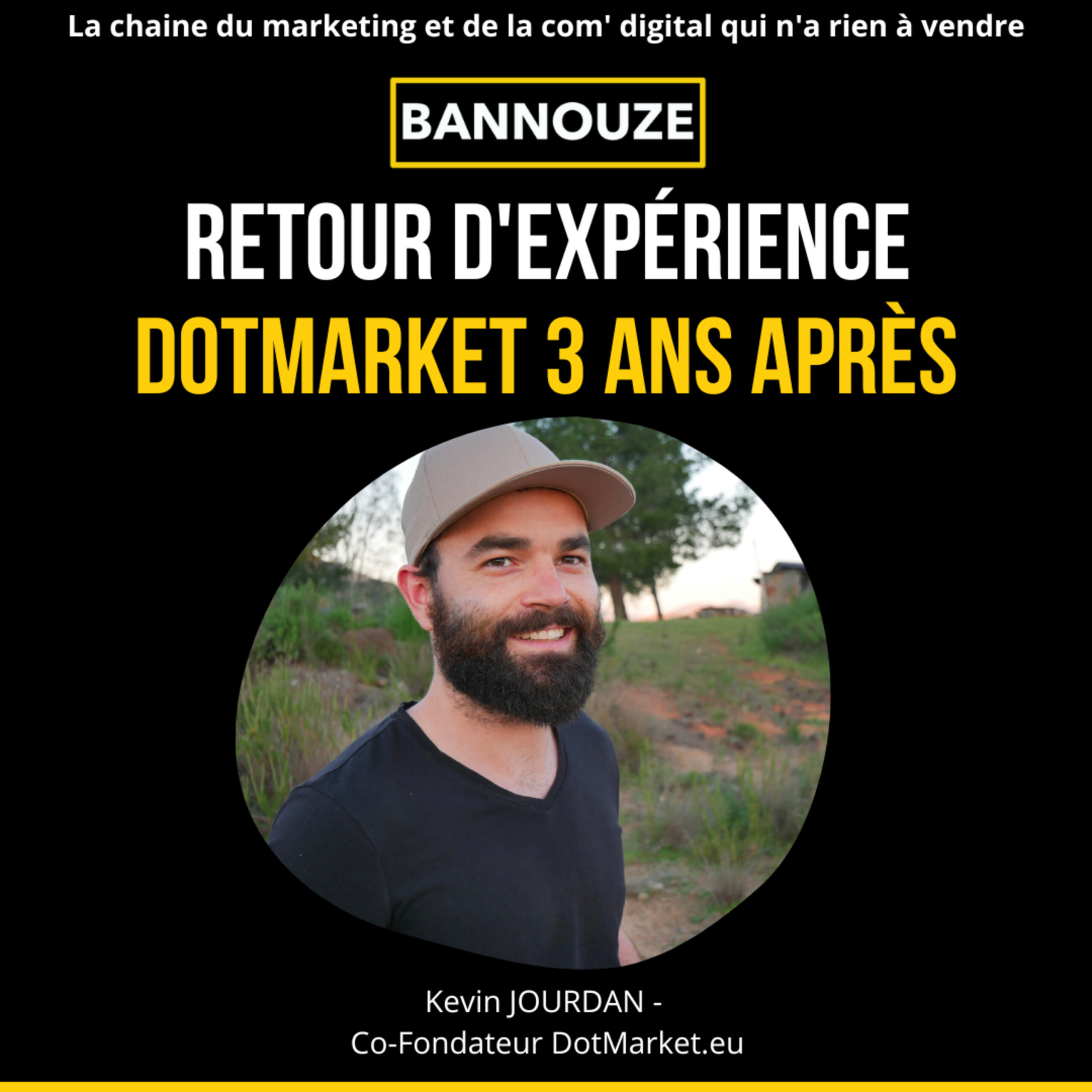 #89 : Retour d'expérience d'entrepreneur > Dotmarket.eu 3 ans après 2 Logo de l'épisode #89 : Retour d'expérience d'entrepreneur > Dotmarket.eu 3 ans après du podcast Bannouze : Le podcast du marketing digital !