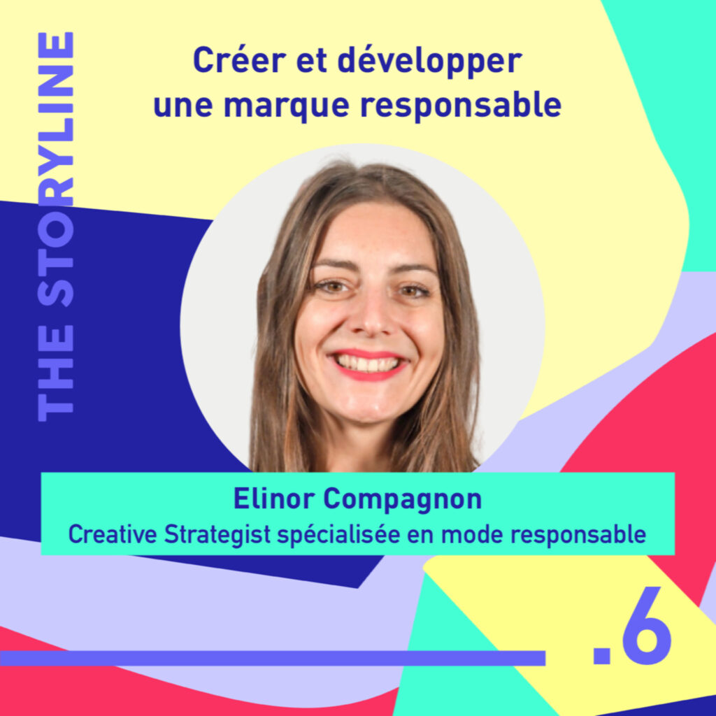 #6 - Créer et développer une marque responsable, avec Elinor Compagnon, Creative Strategist spécialisée en mode responsable 8 marque responsable