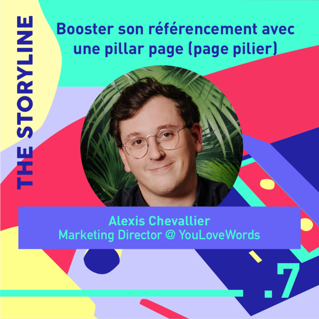 #7 - Booster son référencement avec une pillar page (page pilier), avec Alexis Chevallier, Directeur Marketing @ YouLoveWords 8 page pilier